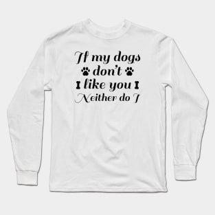 Dogs Don't Like You Long Sleeve T-Shirt